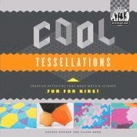 Cool Tessellations: Creative Activities That Make Math & Science Fun for Kids!: Creative Activities That Make Math & Science Fun for Kids! (inbunden)