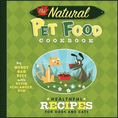 The Natural Pet Food Cookbook (inbunden)