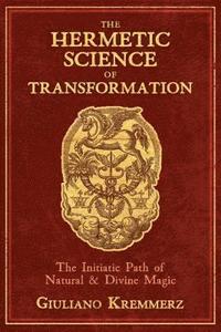 The Hermetic Science of Transformation (inbunden)