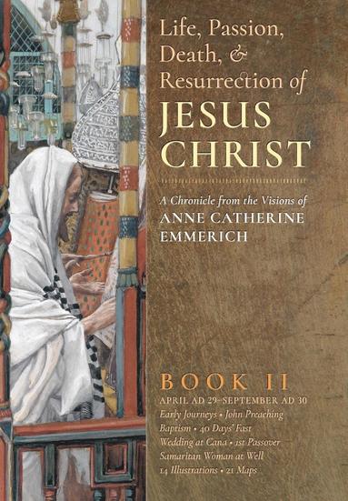 Life, Passion, Death and Resurrection of Jesus Christ, Book II (inbunden)