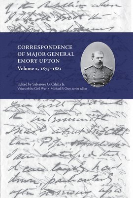 Correspondence of Major General Emory Upton, Volume 2, 1875-1881 (hftad)