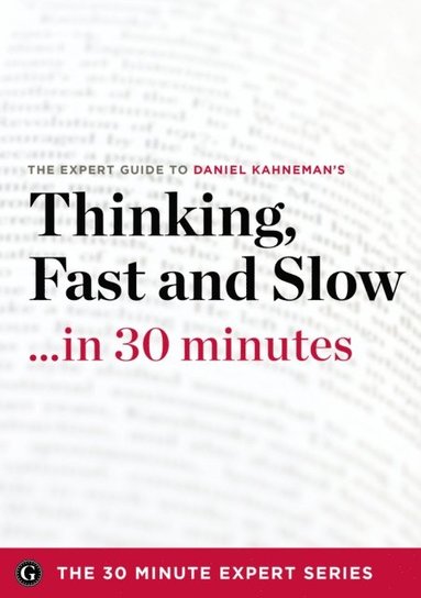 Thinking, Fast and Slow . . . in 30 minutes (häftad)