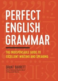Perfect English Grammar: The Indispensable Guide to Excellent Writing and Speaking (hftad)