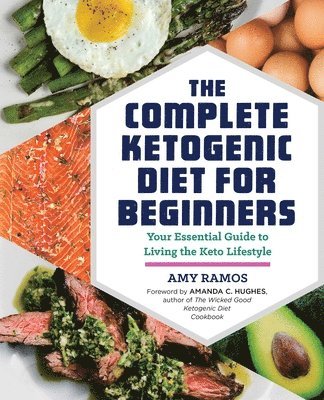 The Complete Ketogenic Diet for Beginners: Your Essential Guide to Living the Keto Lifestyle (hftad)