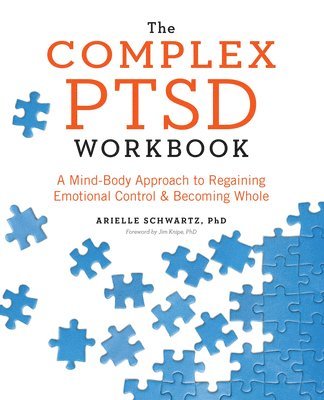 The Complex PTSD Workbook: A Mind-Body Approach to Regaining Emotional Control and Becoming Whole (h�ftad)