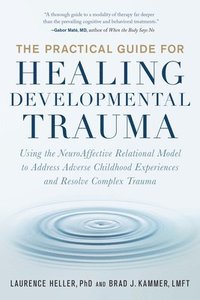 The Practical Guide for Healing Developmental Trauma (häftad)