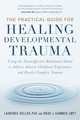 The Practical Guide for Healing Developmental Trauma (hftad)