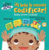 Al Bebe Le Encanta Codificar Baby Loves Coding Ruth Spiro Irene Chan Kartonnage Bokus
