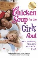 Chicken Soup for the Girl's Soul: Real Stories by Real Girls about Real Stuff (h�ftad)