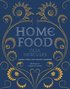 Home Food: 100 Recipes to Comfort and Connect: Ukraine - Cyprus - Italy - England - And Beyond