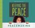 Keeping the Peace: The Kids' Book of Peacemaking: The Kids' Book of Peacemaking