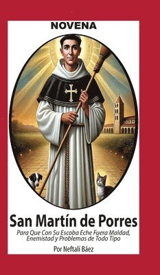 Novena De San Mart�n De Porres, que con su Escoba eche fuera Maldad, Enemistad y Problemas de Todo Tipo (inbunden)