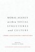 Moral Agency within Social Structures and Culture