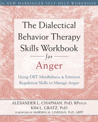 The Dialectical Behavior Therapy Skills Workbook for Anger (hftad)