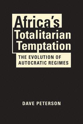 Africa's Totalitarian Temptation (inbunden)