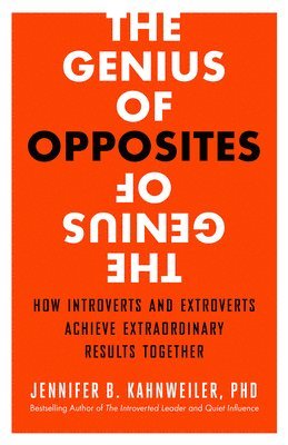 The Genius of Opposites: How Introverts and Extroverts Achieve Extraordinary Results Together (hftad)