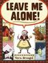 Leave Me Alone!: (Caldecott Honor Book)