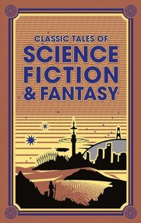 Classic Tales of Science Fiction & Fantasy (e-bok)