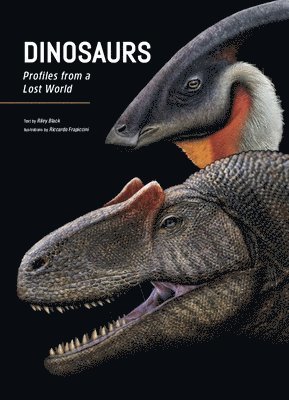 Dinosaurs: Profiles from a Lost World (inbunden)