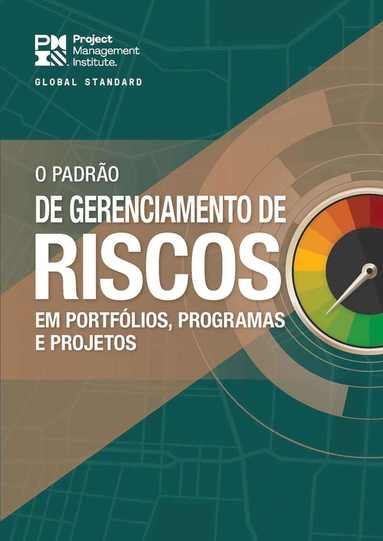 Standard for Risk Management in Portfolios, Programs, and Projects (BRAZILIAN PORTUGUESE) (hftad)