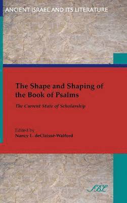 The Shape and Shaping of the Book of Psalms (inbunden)