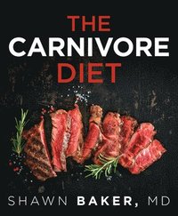 The Carnivore Diet (häftad)