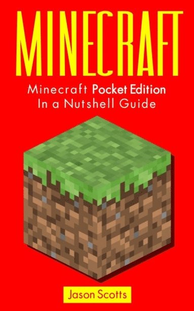 Minecraft: Minecraft Pocket Edition In a Nutshell Guide (inbunden)