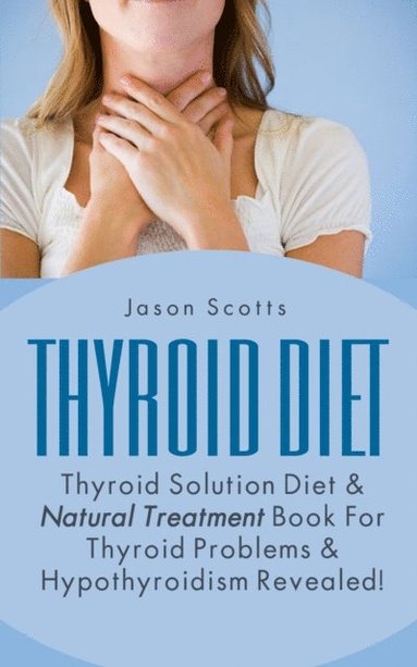 Thyroid Diet Thyroid Solution Diet And Natural Treatment Book For