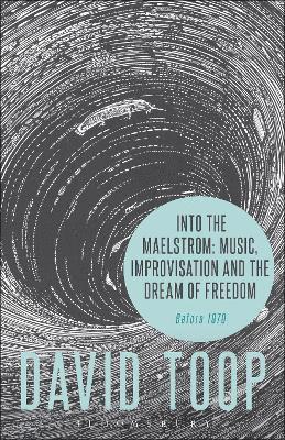 Into the Maelstrom: Music, Improvisation and the Dream of Freedom (inbunden)