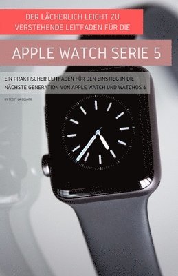 Der Lcherlich Leicht Zu Verstehende Leitfaden Fr Die Apple Watch Serie 5 (hftad)
