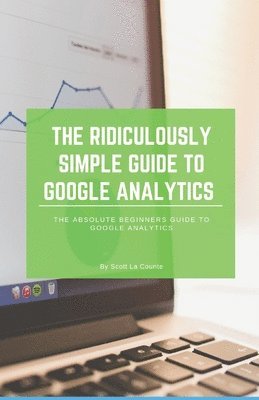 The Ridiculously Simple Guide to Google Analytics (hftad)