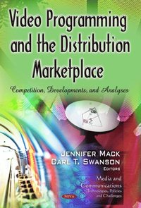 Video Programming and the Distribution Marketplace (e-bok)