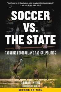 Soccer Vs The State 2nd Edition Gabriel Kuhn Haftad Bokus