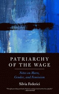 Patriarchy Of The Wage (häftad)