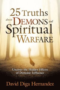 25 Truths About Demons And Spiritual Warfare (hftad)