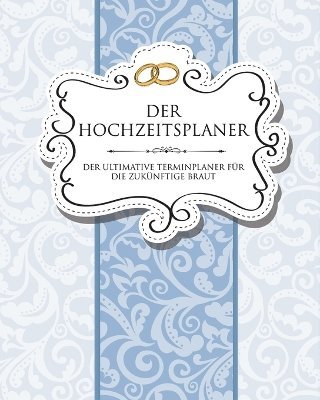 Hochzeitsplaner Der Ultimative Terminplaner Fur Die Zukunftige Braut (hftad)