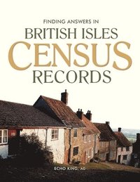 Finding Answers In British Isles Census Records (inbunden)