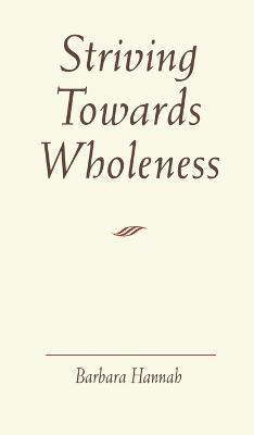 Striving Towards Wholeness (inbunden)
