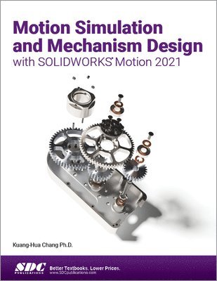 Motion Simulation and Mechanism Design with SOLIDWORKS Motion 2021 (hftad)