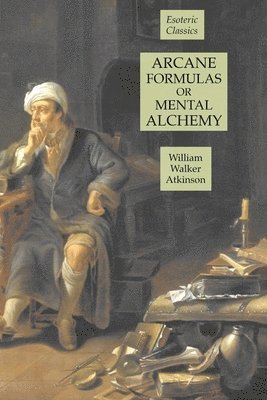 Arcane Formulas or Mental Alchemy (inbunden)