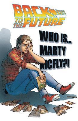 Back To the Future: Who Is Marty McFly? (inbunden)