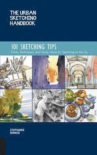 The Urban Sketching Handbook 101 Sketching Tips: Volume 8 (hftad)