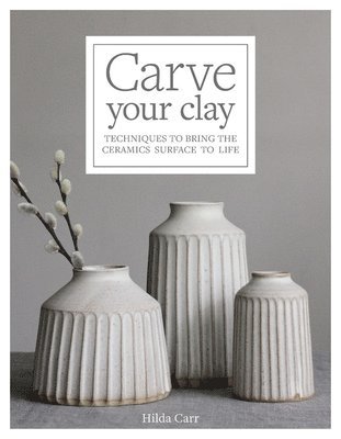 Carve Your Clay (inbunden)