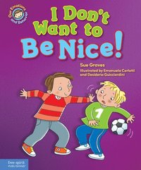 I Don't Want to Be Nice!: A book about showing kindness (hftad)