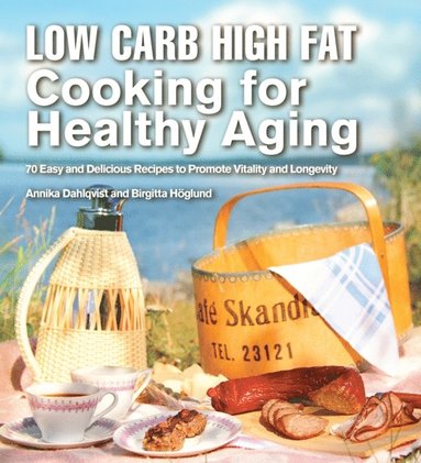 Low Carb High Fat Cooking for Healthy Aging (inbunden)