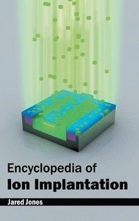 Encyclopedia of Ion Implantation (inbunden)