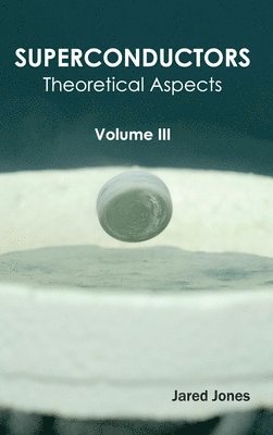 Superconductors: Volume III (Theoretical Aspects) (inbunden)