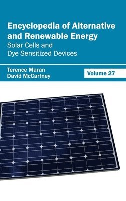 Encyclopedia of Alternative and Renewable Energy: Volume 27 (Solar Cells and Dye Sensitized Devices) (inbunden)
