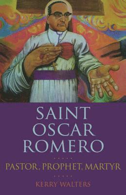 Saint Oscar Romero: Pastor, Prophet, Martyr (hftad)