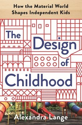 Lange, A: Design of Childhood (inbunden)